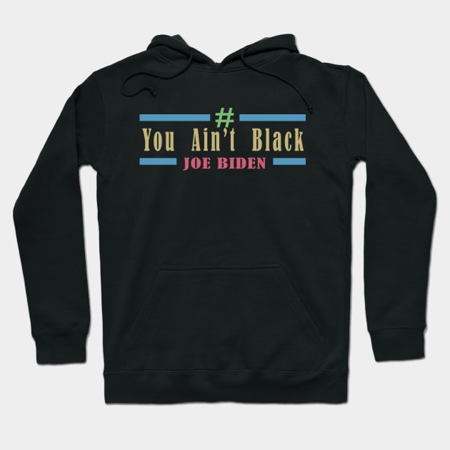 you aint black Hoodie by Elegance14